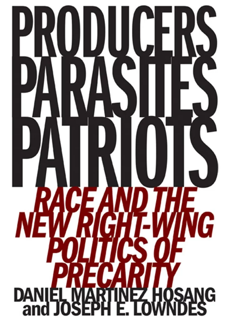 Producers Parasites Patriots, Race, and the New Right Wing Politics of Precarity